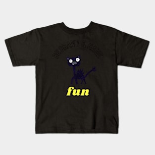 "Be brave & have fun" Kids T-Shirt